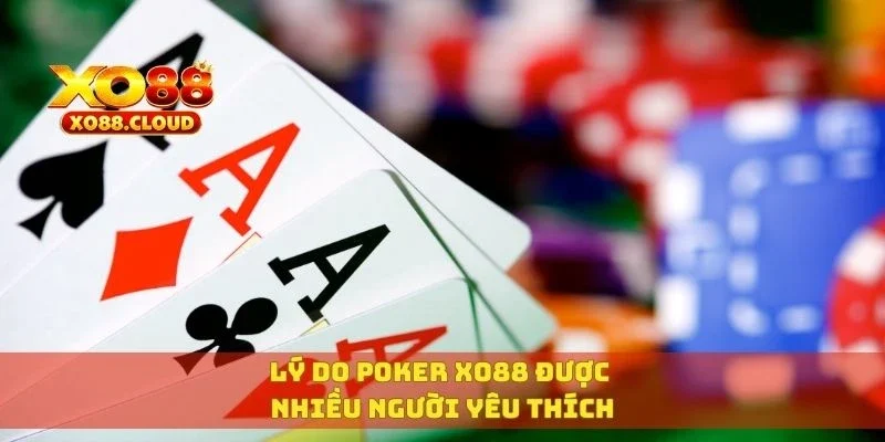 Poker Xo88 Hướng Dẫn Chơi Từ A-Z Cho Người Chơi Mới Bắt Đầu 2 Lý do poker XO88 được nhiều người yêu thích