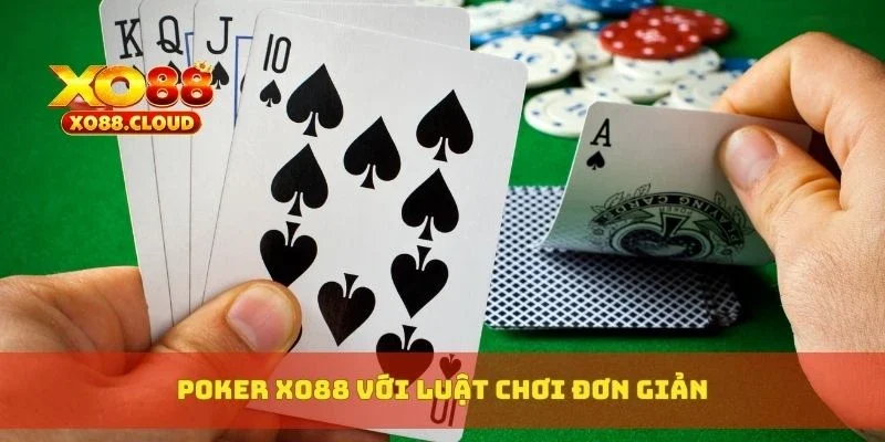 Poker Xo88 Hướng Dẫn Chơi Từ A-Z Cho Người Chơi Mới Bắt Đầu 3 Poker XO88 với luật chơi đơn giản