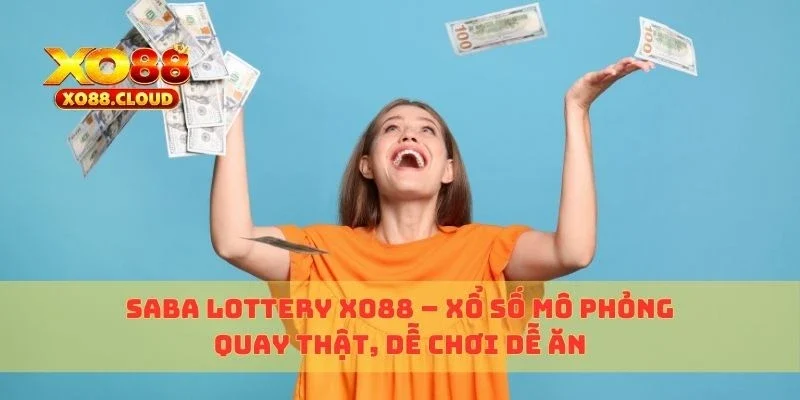 Saba Lottery XO88 – Xổ Số Mô Phỏng Quay Thật, Dễ Chơi Dễ Ăn 5 saba lottery xo88