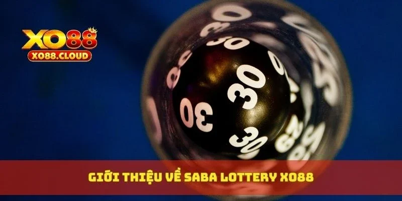 Saba Lottery XO88 – Xổ Số Mô Phỏng Quay Thật, Dễ Chơi Dễ Ăn 2 Giới thiệu về Saba Lottery XO88