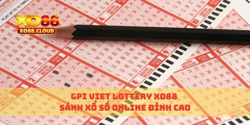 GPI Viet Lottery XO88 – Sảnh Xổ Số Online Đỉnh Cao 4 gpi viet lottery xo88