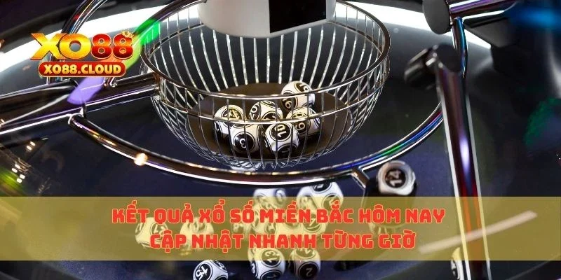 Kết Quả Xổ Số Miền Bắc Hôm Nay – Cập Nhật Nhanh Từng Giờ 1 xổ số miền bắc
