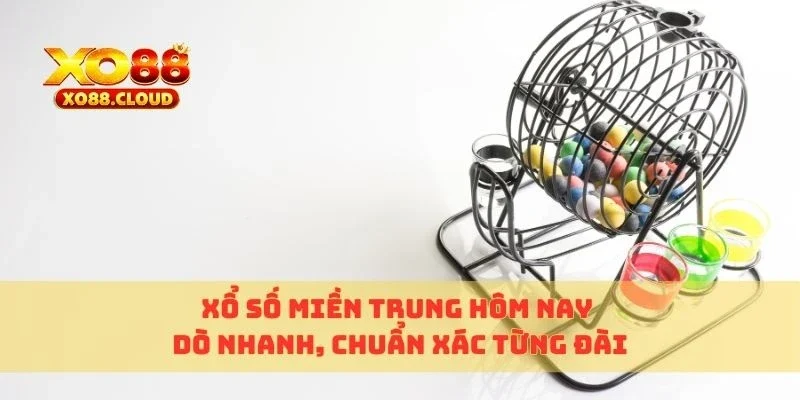 Xổ Số Miền Trung Hôm Nay – Dò Nhanh, Chuẩn Xác Từng Đài 2 xổ số miền trung